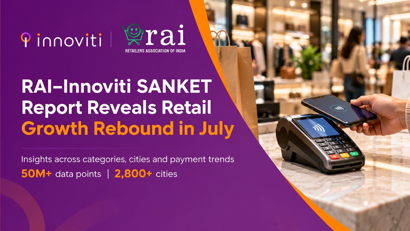 RAI-Innoviti SANKET report shows like-for-like business growth data as retail spending moderates through Q1, then rebounds in July led by small cities and UPI