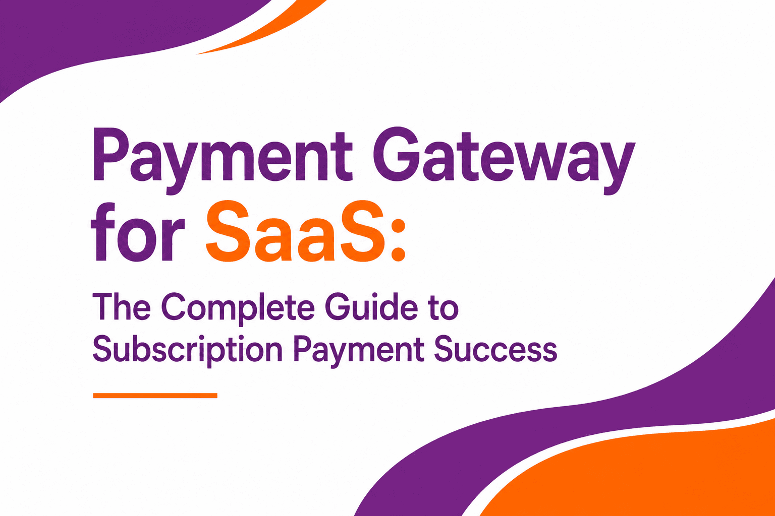 Payment Gateway for SaaS: The Complete Guide to Subscription Payment Success