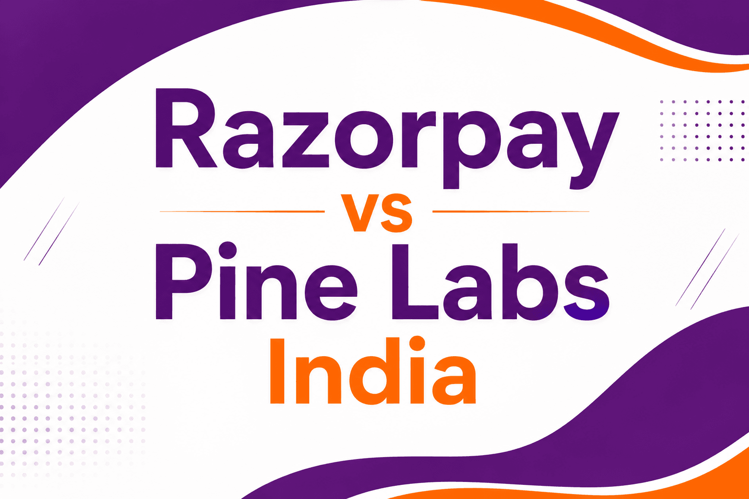 Razorpay vs Pine Labs India: Which Payment Solution is Better for Your Business in 2026?