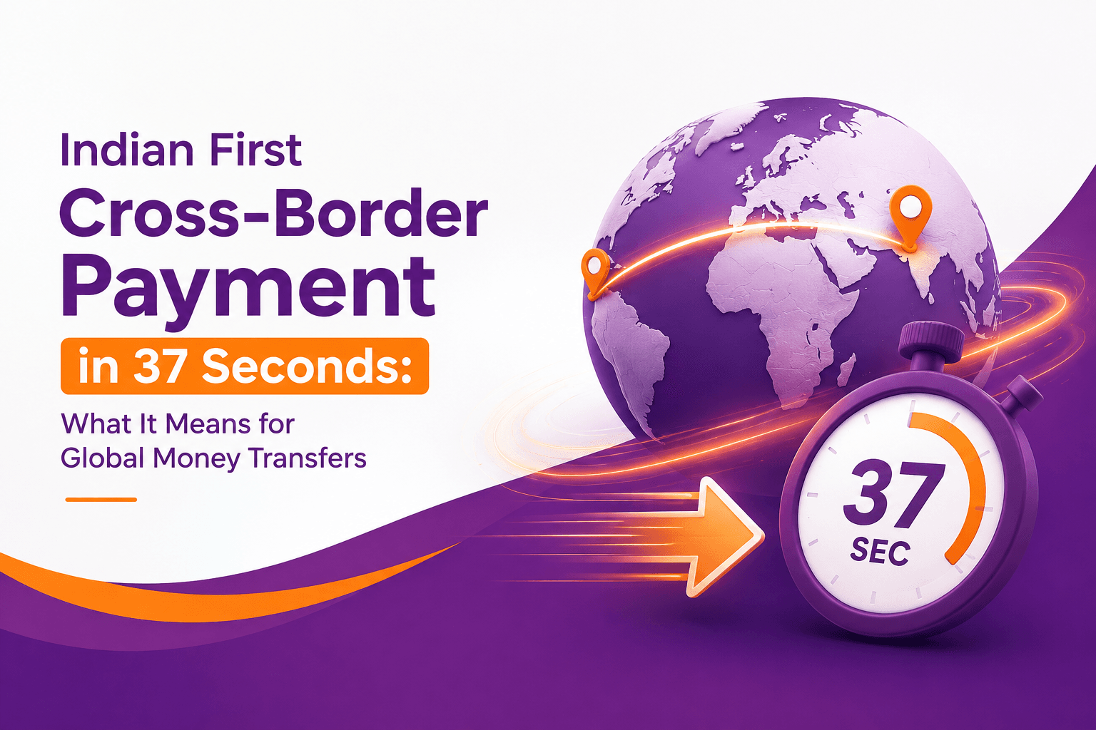 Indian First Cross-Border Payment in 37 Seconds: What It Means for Global Money Transfers